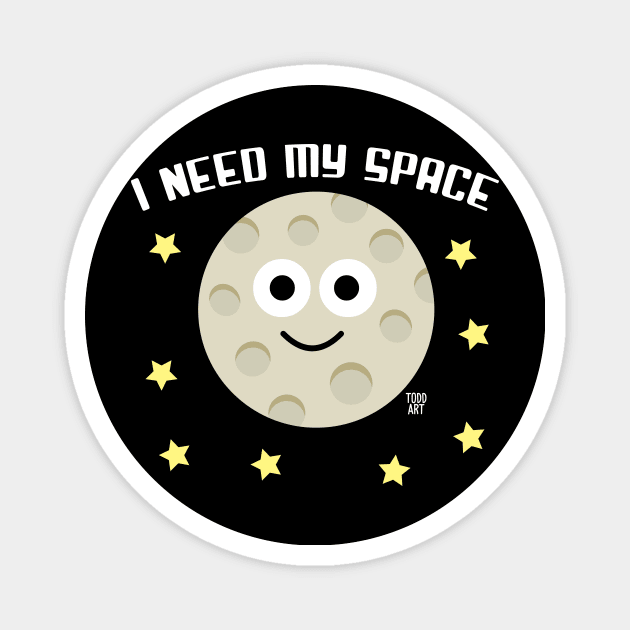 I NEED MY SPACE Magnet by toddgoldmanart